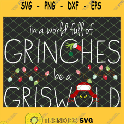 In A World Full Of Grinches Be A Griswold Christmas Light SVG PNG DXF EPS 1