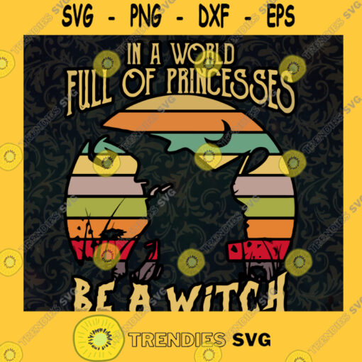 In A World Full Of Princesses Be A Witch Halloween SVG witch lover SVG Happy Halloween Svg