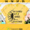 In A World Full Of Roses Be A Sunflower Svg Files For Cricut Roses Svg Inspirational Svg Motivational Quote Quote Svg Png Dxf Eps Design 27