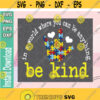 In A World Where You Can Be Anything Be Kind Autism Awareness Motivational Quotes Svg svg png eps download file Design 211
