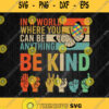 In A World Where You Can Be Anything Be Kind Butterfly Autism Svg Png