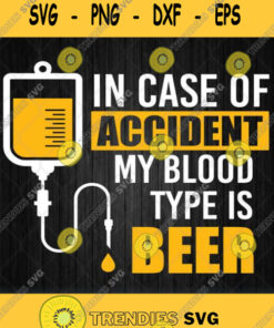 In Case Accident My Blood Is Beer Svg
