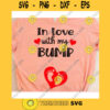In Love With My Bump svgValentines day svgLove svgIn Love With My Bump shirt svgHeart svgHappy valentines day svgValentines shirt svg