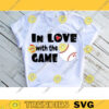 In Love with the Game SVG Valentines Day Cut File Funny Baseball Design Kid Quote Boy Heart Saying SVG Cut Files for Cricut 723 copy