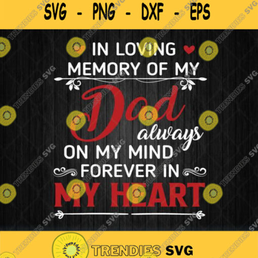 In Loving Memory Of My Dad Always On My Mind Forever In My Heart Svg Png