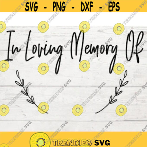 In Loving Memory Of SVG Sympathy SVG Rip SVG Grief Svg Svg Memorial Heaven Svg In Remembrance Svg Funeral Svg Mourning Svg .jpg