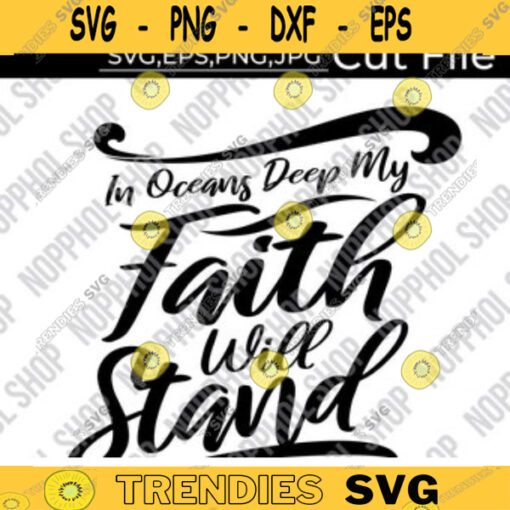In Oceans Deep My Faith Will Stand SVG Christian Clothing Matching Family Shirts Christian Shirts For Women Faithfile to cut Design 7