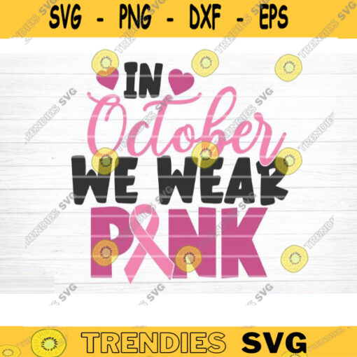 In October We Wear Pink Svg Cut File Vector Printable Clipart Breast Cancer Quote Svg Cancer Saying Svg Breast Cancer Bundle Svg Design 300 copy
