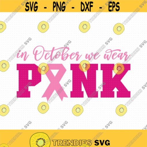 In October We Wear Pink Svg Png Eps Pdf Files Breast Cancer Svg Cancer Awareness Svg Football Cancer Svg Breastcancer Svg Design 497