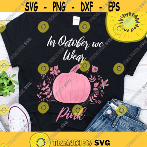 In October We Wear Pink shirt Breast Cancer awareness shirtDesign 91 .jpg