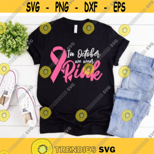 In October We Wear Pink svg Breast Cancer svg Breast Cancer Survivor svg Wear Pink svg dxf eps Cut File Cricut Silhouette Download Design 94.jpg