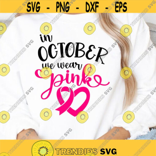 In October we wear Pink SVG Awareness Ribbon SVG Pink Ribbon SVG Breast Cancer Svg