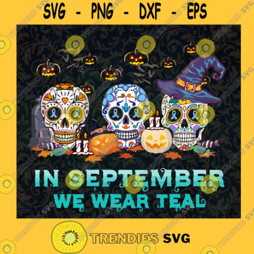 In September We Wear Teal SVG Bithrday September SVG Bithrday SVG Skull September SVG Skull Halloween SVG