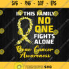 In This Family No One Fights Alone Bone Cancer Awareness Svg Png