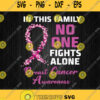 In This Family No One Fights Alone Breast Cancer Awareness Svg Png