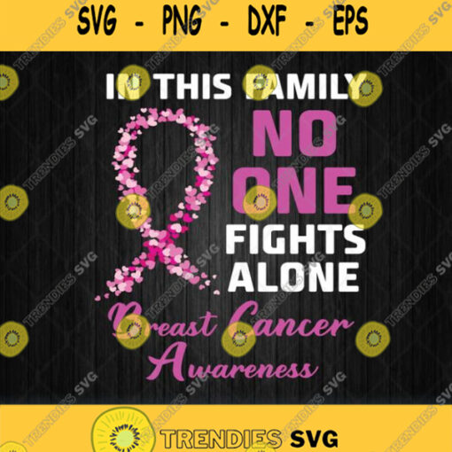 In This Family No One Fights Alone Breast Cancer Awareness Svg Png