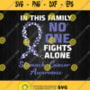 In This Family No One Fights Alone Stomach Cancer Awareness Svg Png