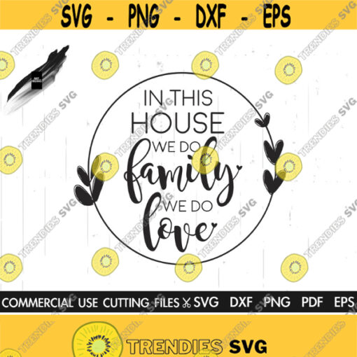 In This House We Do Family We Do Love SVG Home Svg Farmhouse Svg Rustic Svg Svg For Signs Family Svg Cut File Design 262