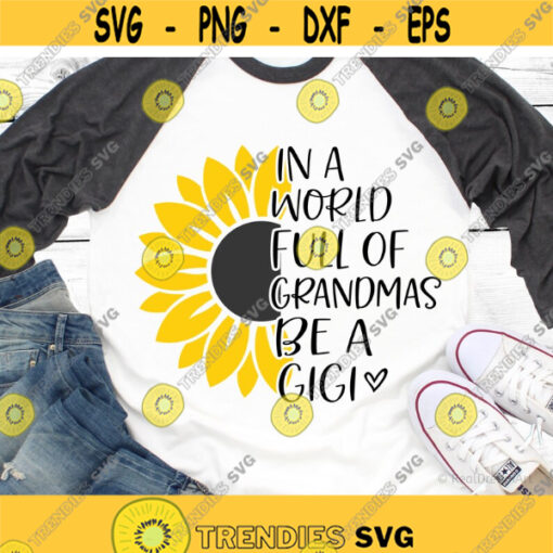 In a World Full of Grandmas Be a Gigi Svg Funny Grandma Svg Nana Shirt Grandmother Svg Granny Svg Cut Files for Cricut Png