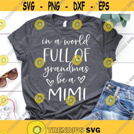 In a World Full of Grandmas Be a Gigi Svg Funny Grandma Svg Nana Shirt Grandmother Svg Sunflower Svg Cut Files for Cricut Png