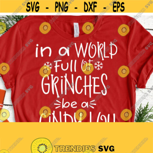 In a World Full of Grinches be a Cindy Lou SVG Christmas Cutting Files Funny Christmas SVG Silhouette Cricut Christmas Png Shirt Svg Design 6
