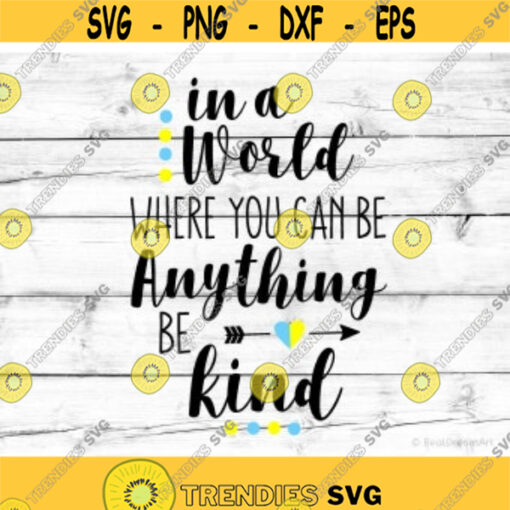 In a World where You Can Be Anything Be Kind Svg Autism Awareness Svg Be Kind Svg Autism Svg Files for Cricut Svg Files for Silhouette