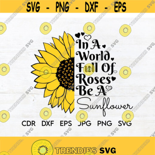 In a world full of roses be a sunflower vector sign instant download sunflower svg quote nature yellow flower printable design Design 209