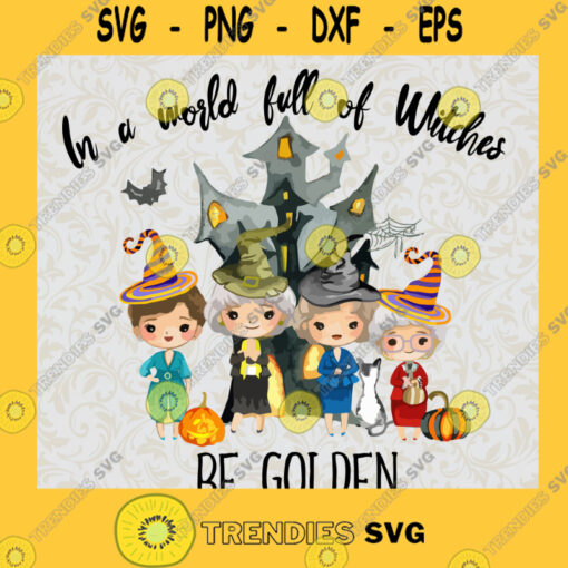 In a world full of witches be golden Golden Girls Themed themed Sublimation Waterslide Clipart PNG Digital Download