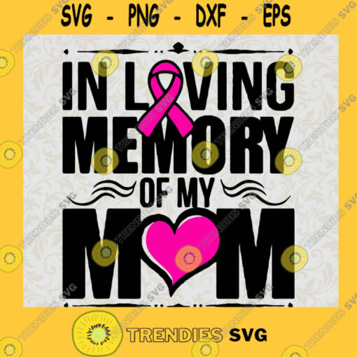 In loving memory of my mom SVG Mom SVG Cancer SVG Cancer Mom SVG Mothers Day SVG