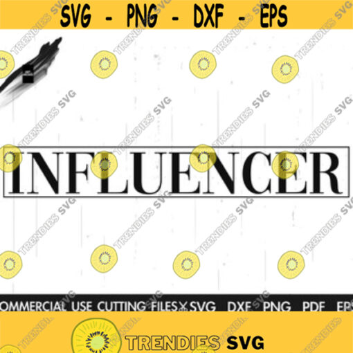 Influencer SVG Cut File Influencer Shirt Instagram Svg IG Svg Selfie Svg Trend Svg Fashion Svg Dope Svg Influencer Cut File Design 8