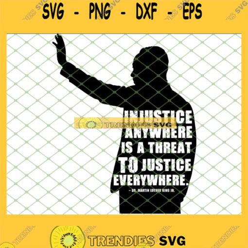 Injustice Anywhere Is A Threat To Justice Everywhere SVG PNG DXF EPS 1