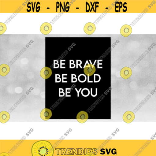 Inspirational Clipart Printable Art Be Brave Be Bold Be You in Sophisticated White Words on Large Black Rectangle Download SVG PNG Design 751