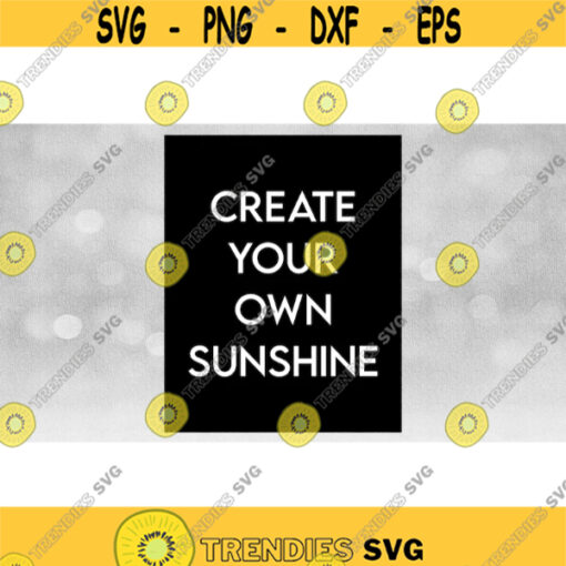 Inspirational Clipart Printable Art Create Your Own Sunshine in Sophisticated White Words on Large Black Rectangle Download SVG PNG Design 975