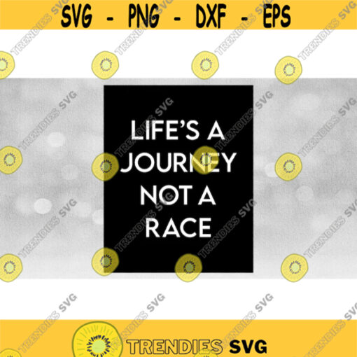Inspirational Clipart Printable Art Lifes a Journey Not a Race in Sophisticated White Words Large Black Rectangle Download SVGPNG Design 802