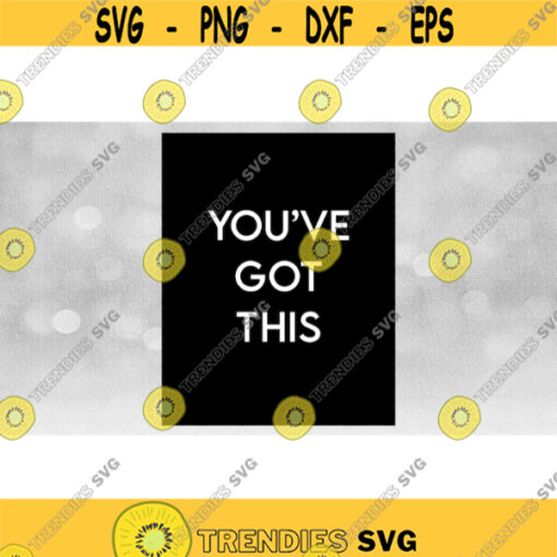 Inspirational Clipart Printable Art Youve Got This in Simple Sophisticated White Words on Large Black Rectangle Download SVG PNG Design 972