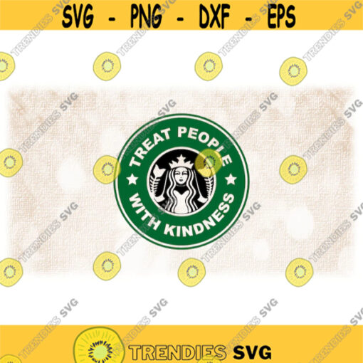 Inspirational Clipart WhiteGreen Round Treat People with Kindness Logo Spoof Inspired by Coffee Shop Digital Download SVG PNG Design 1518