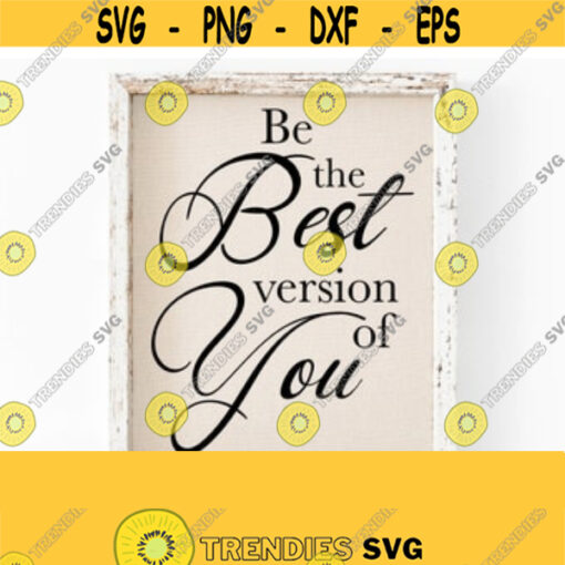 Inspirational SVG Be The Best Version Of You Svg Inspirational Quotes SvgMotivational Svg SayingsPngEpsDxfPdfCommercial Use Download Design 957