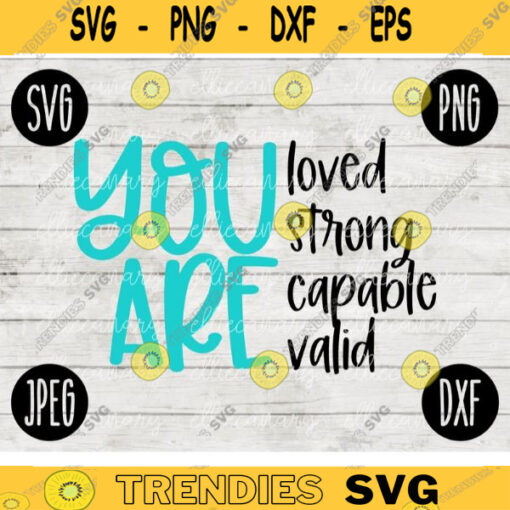 Inspirational SVG You Are Loved Strong Capable Valid png jpeg dxf Vinyl Cut File INSTANT DOWNLOAD Graphic Design 2627