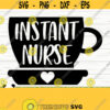 Instant Nurse Svg Funny Nurse Svg Nurse Quote Svg Coffee Svg Nurse Life Svg Nursing Svg Medical Svg Nurse Shirt Svg Nurse Cut File Design 795