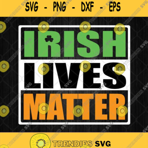 Irish Lives Matter St Patricks Day Svg Png Silhouette Cricut Clipart