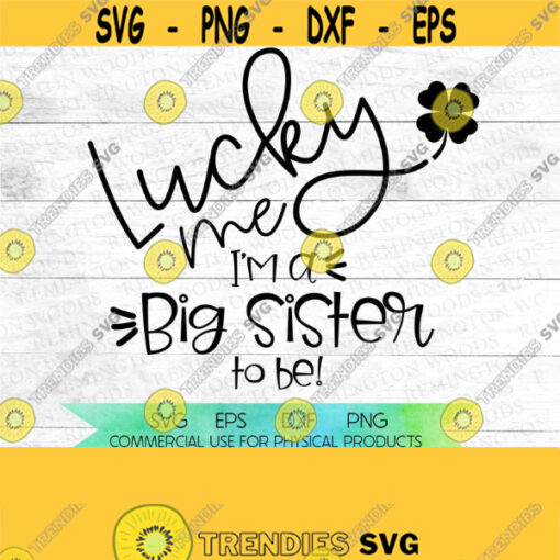 Irish SVG Lucky me Im a big sister to be pregnancy announcement irish baby baby on the way st. patricks baby lucky mama Design 110