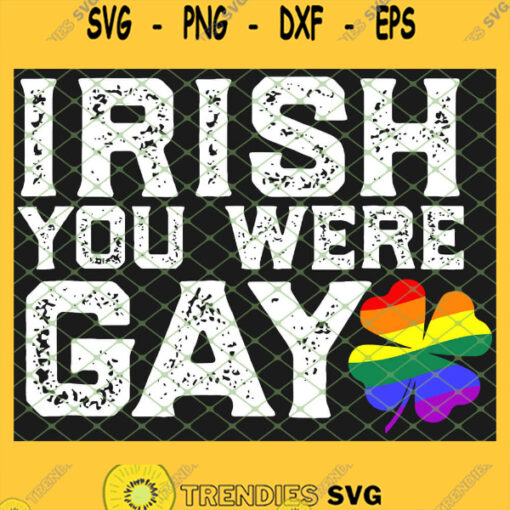 Irish You Were Gay Lgbt Meme St Patricks Day SVG PNG DXF EPS 1