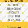 Is Done An Emotion PNG Print File for Sublimation Or SVG Cutting Machines Cameo Cricut Sarcastic Humor Sassy Humor Funny Trendy Humor Design 145