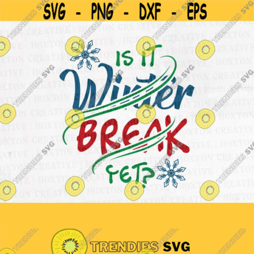 Is It Winter Break Yet Svg Winter Svg Winter Quotes Svg Winter Cut Files Winter Svg for Shirts Winter Cricut Winter PngDesign 474