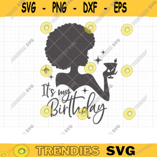 It Is My Birthday SVG Afro Woman Holding Cocktail Drink Silhouette Black Girl with Natural Afro Hair Birthday Clipart Svg Dxf Cut Files copy