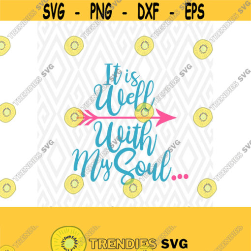 It Is Well With My Soul SVG DXF EPS Ai Png and Pdf Cutting Files for Electronic Cutting Machines