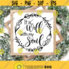 It Is Well With My Soul Svg Faith Svg Christian Svg Spiritual Svg Bible Verse Svg Png Dxf Files Digital Download Positive Saying Svg Design 179