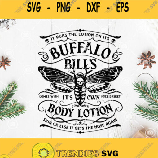 It Rubs The Lotion On Its Buffalo Bills Comes With Its Own Free Basket Body Lotion Skin Or Else It Gets The Hose Again Svg