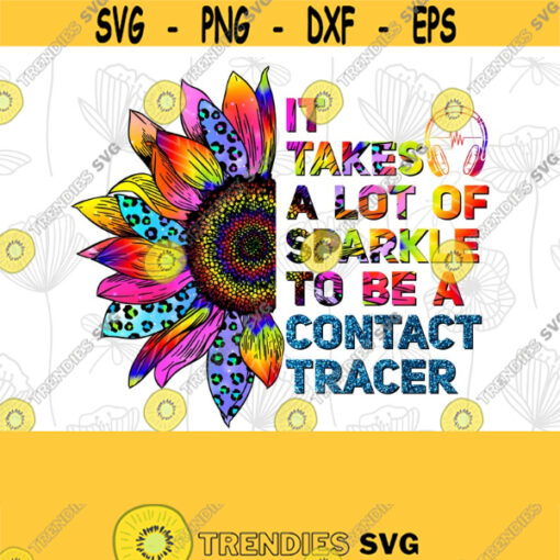 It Takes A Lot Of S parkle To Be A Contact Tracer Leopard colorful Sunflower Gifts Sublimation Design Digital Download Sublimation PNG Design 345