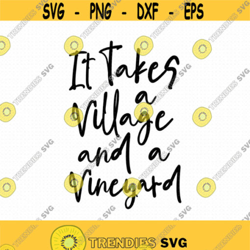 It Takes A Village And Vineyard Svg Png Eps Pdf Files It Takes A Village Vineyard Svg Vineyard Vines Svg Mom Wine Svg Design 374